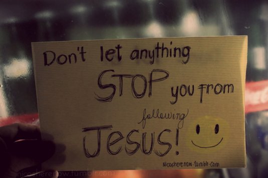 NOTHING SHOULD STOP US FROM FOLLOWING JESUS!